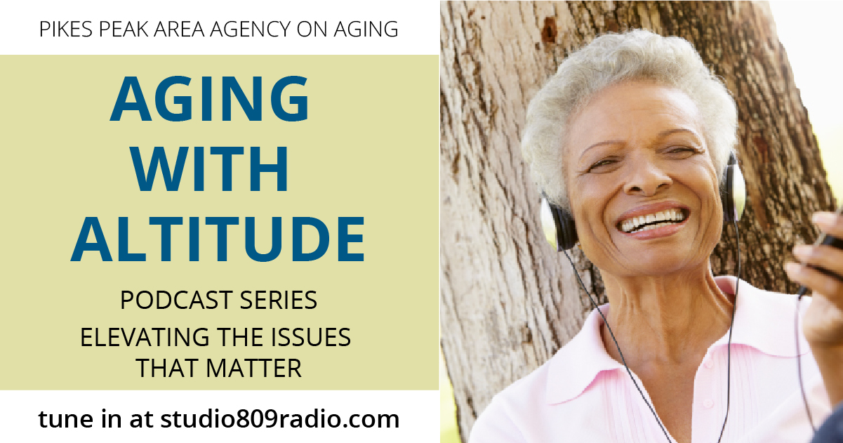 A person listening to audio on her headphones with the text "Pikes Peak Area Agency on Aging, Aging with Altitude podcast series, elevating the issues that matter."